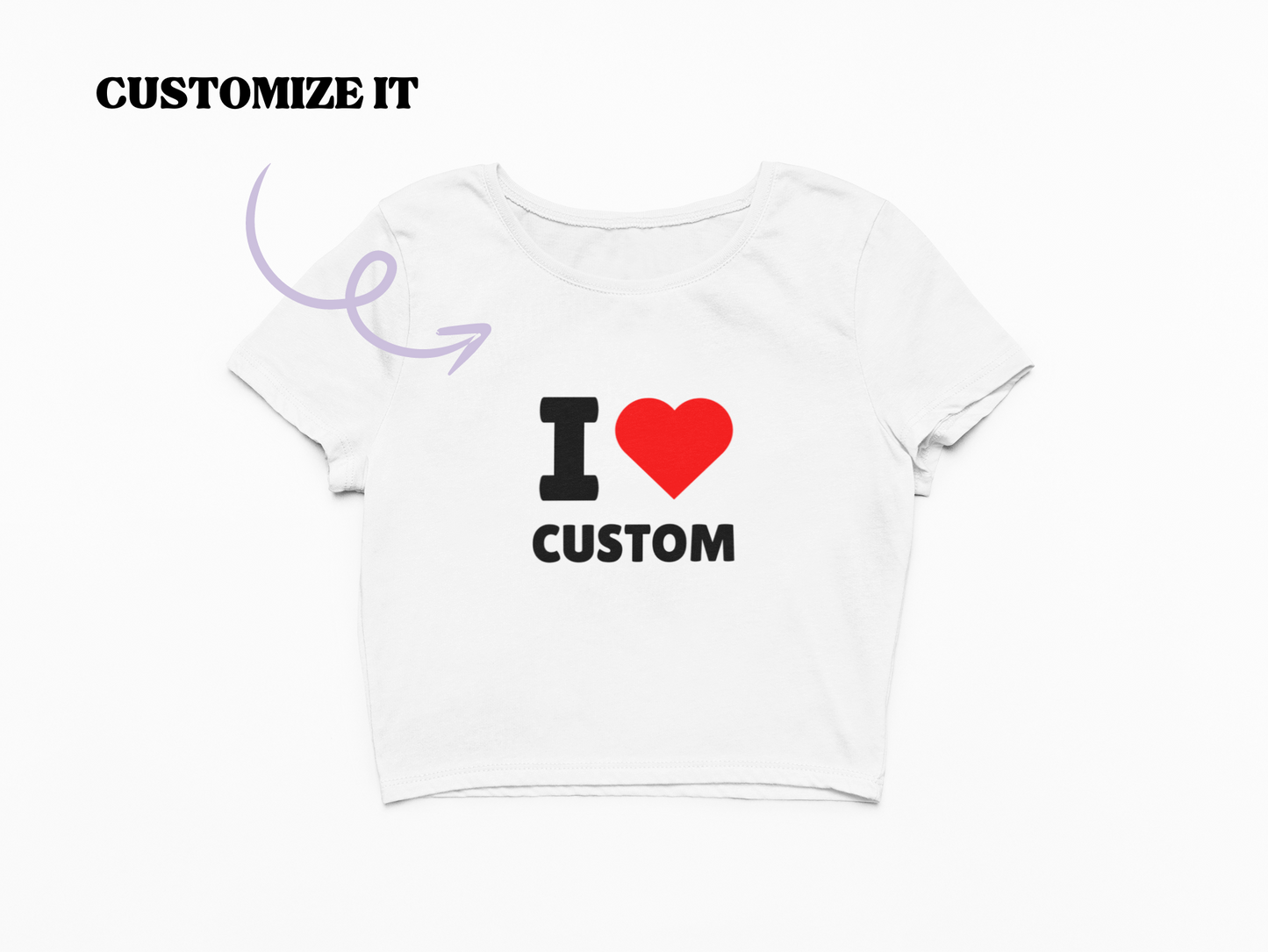 I Love (CUSTOM) Baby Tee