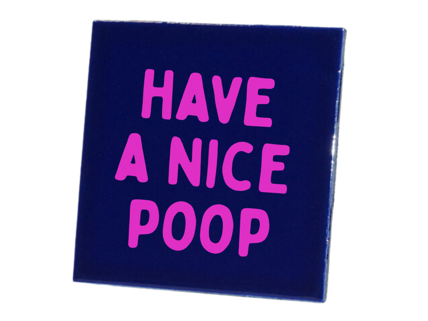 Tegeltje Have a nice poop - Blauw