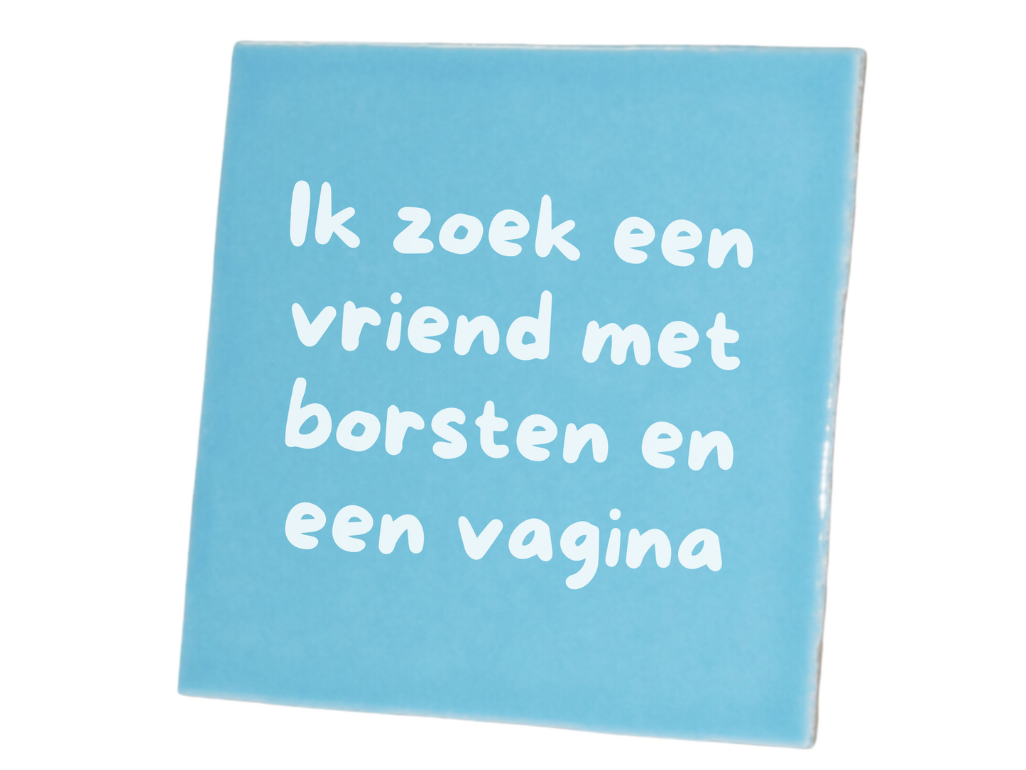 Tegeltje Ik zoek een vriend met borsten en een vagina -  Blauw