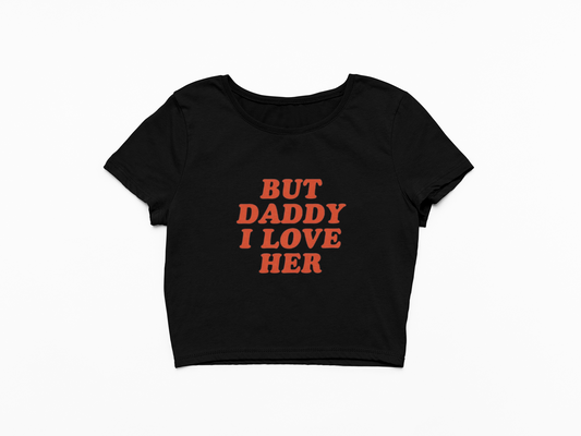 But Daddy I Love Her Crop Top – Trendy & Cute Statement Shirt