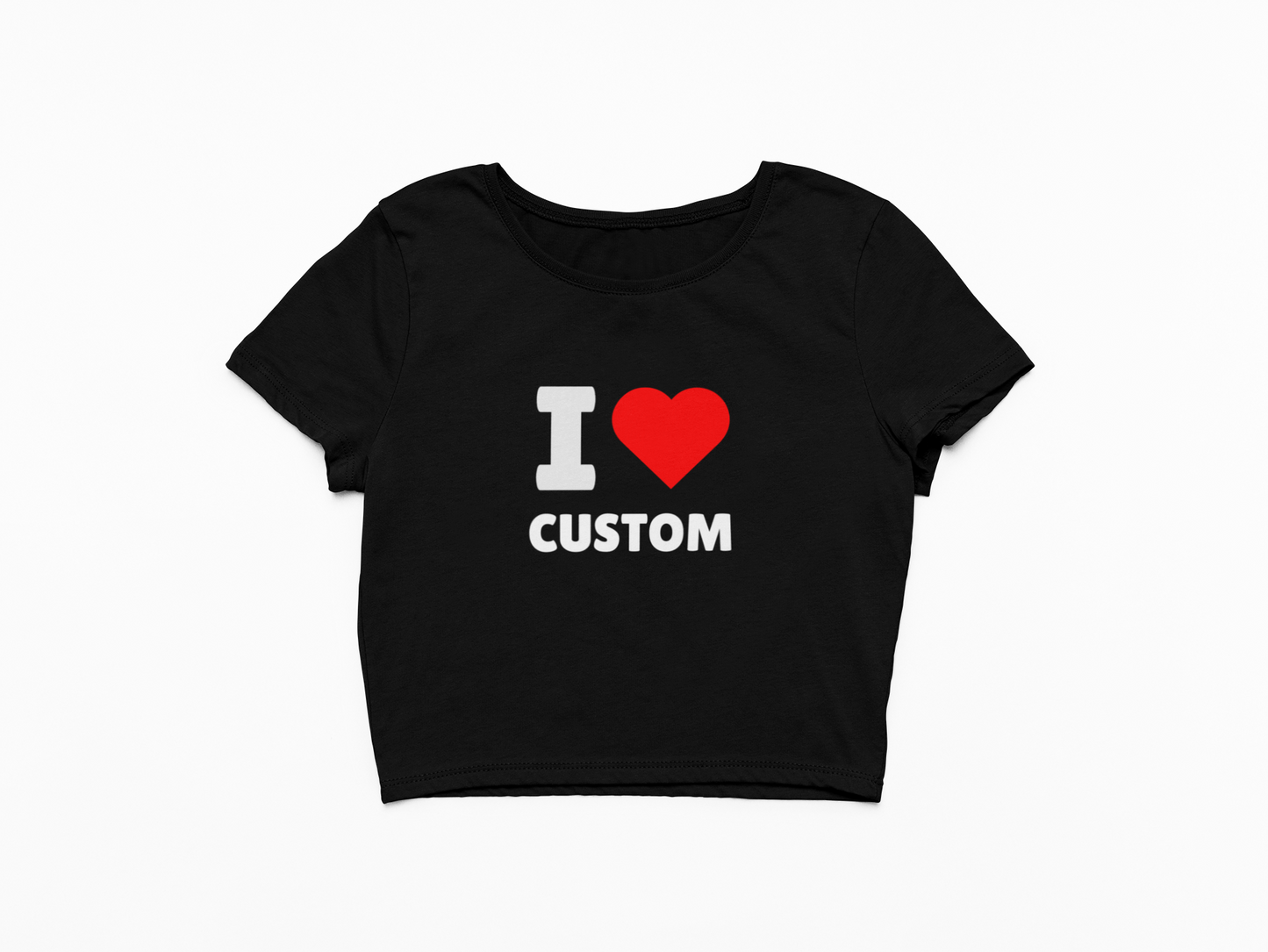 I Love (CUSTOM) Baby Tee