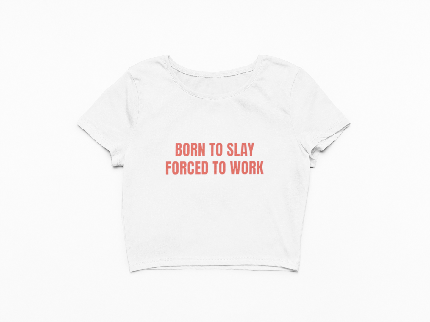 Born To Slay Forced To Work Baby Tee